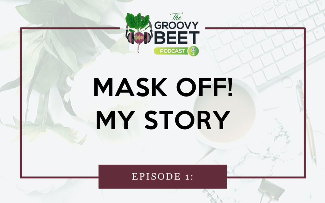 Mask Off! My Story