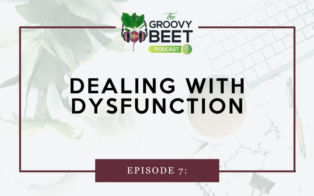 Dealing with Dysfunction